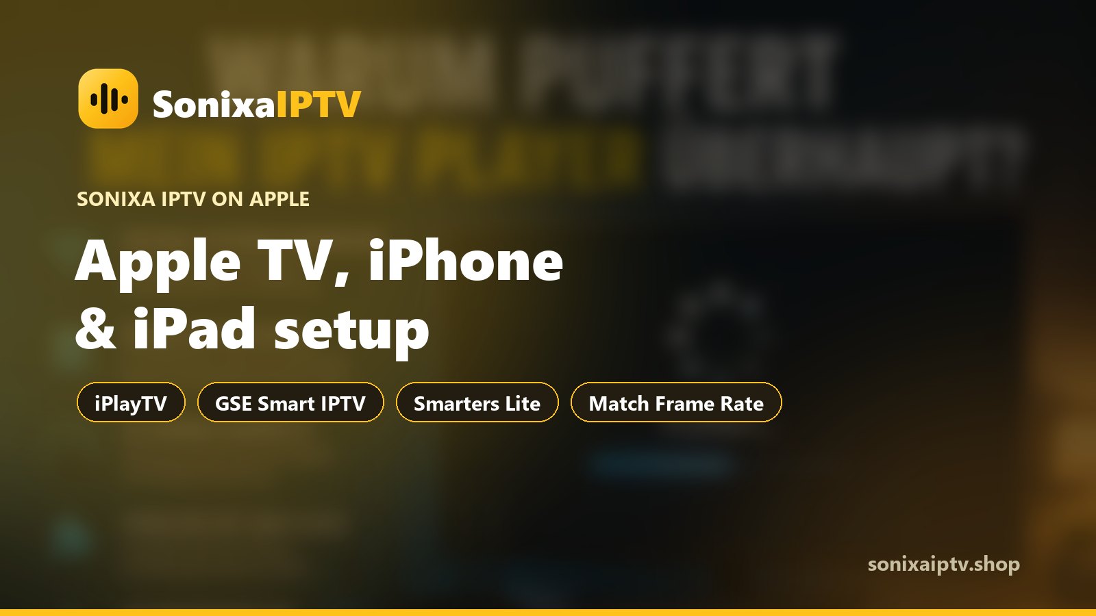 Sonixa IPTV on Apple TV 4K, iPhone and iPad with App Store players and Xtream Codes