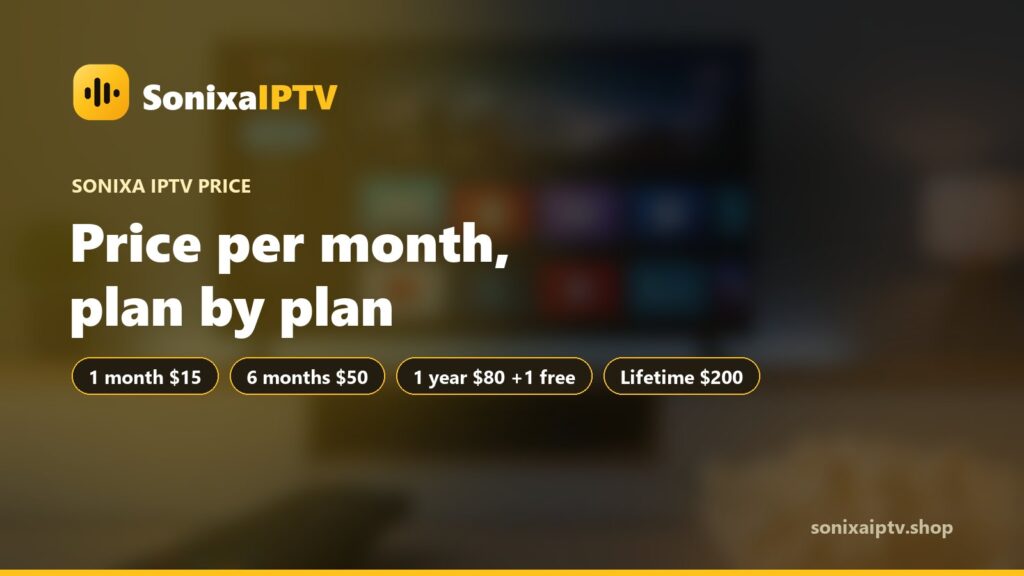 Sonixa IPTV Price per Month: Which Plan Is Cheapest?
